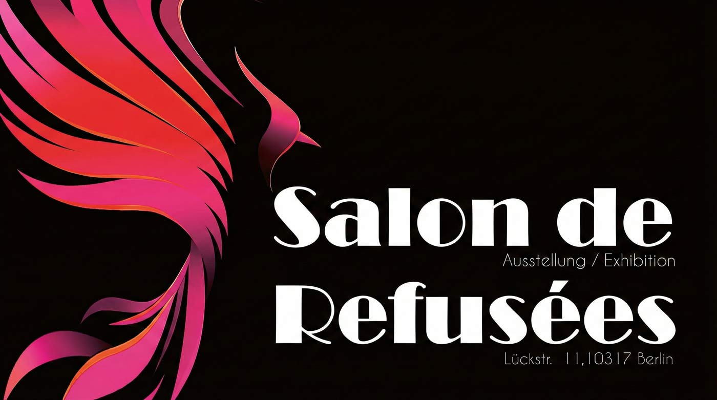 Grafik-Banner des Kunstprojekts „Salon de Refusées“ mit einem pink-roten Phönix-Logo auf schwarzem Grund [cite: 2026-02-01]. Der Text im Bild lautet: „Salon de Refusées“, „Ausstellung / Exhibition“ und die Adresse „Lückstr. 11, 10317 Berlin, DE